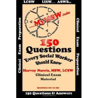 150 Questions Every Social Worker Should Know ASWB LCSW Exam Preparation Guide Harvey Norris 9781478325581 Books