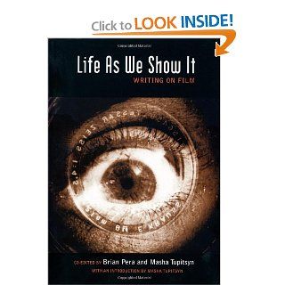 Life As We Show It Writing on Film (9780872865259) Brian Pera, Masha Tupitsyn Books