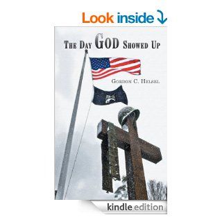 The Day God Showed Up eBook Gordon C. Helsel Kindle Store