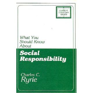 What you should know about social responsibility (Current christian issues) Charles Caldwell Ryrie 9780802494177 Books