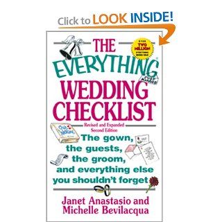 The Everything Wedding Checklist The Gown, the Guests, the Groom, and  You Shouldn't Forget (Everything Series) Janet Anastasio, Michelle Bevilacqua, Leah Furman, Elina Furman Books