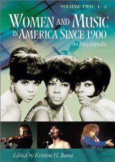 Women and Music in America Since 1900 An Encyclopedia, Volume 2, L Z (9781573563093) Kristine H. Burns Books