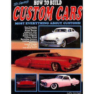 How to Build Custom Cars (Tex Smith's) Tex Smith 9781884089046 Books