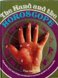 The Hand and the Horoscope (Palmistry and Astrology Combined in a Unique Guide to Personality) Fred Gettings, Profusely illustrated 9780856740138 Books
