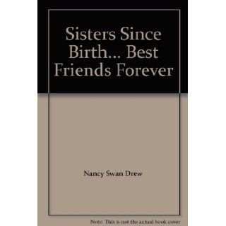 Sisters Since BirthBest Friends Forever Nancy Swan Drew Books