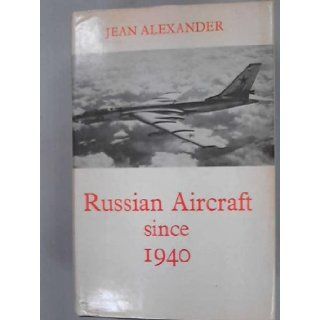 Russian aircraft since 1940 Jean Alexander 9780370100258 Books
