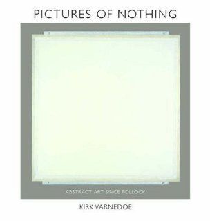 Pictures of Nothing Abstract Art since Pollock (Bollingen) Kirk Varnedoe, Adam Gopnik, Earl A. Powell III 9780691126784 Books