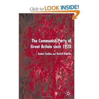 The Communist Party of Great Britain Since 1920 James Eaden, David Renton 9780333949689 Books