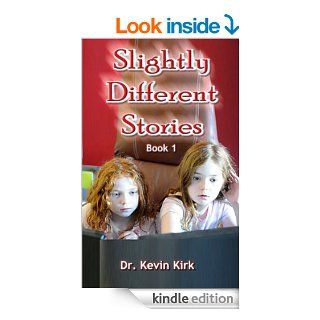 Slightly Different Stories   Book 1 eBook Kevin Kirk Kindle Store
