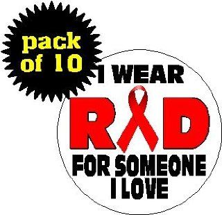 (Quantity 10) I Wear Red For Someone I Love 1.25" Pinback Buttons Badges / Pins   AIDS Awareness Ribbon 