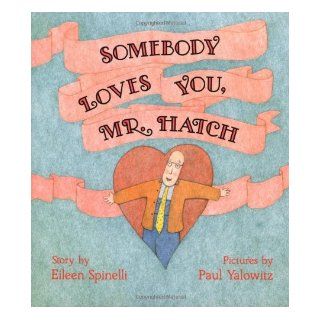 Somebody Loves You, Mr. Hatch Eileen Spinelli, Paul Yalowitz 9780027860153  Children's Books