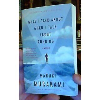 What I Talk About When I Talk About Running (Vintage International) Haruki Murakami 9780307389831 Books