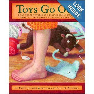 Toys Go Out Being the Adventures of a Knowledgeable Stingray, a Toughy Little Buffalo, and Someone Called Plastic Emily Jenkins, Paul Zelinsky 9780375836046  Kids' Books