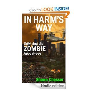 In Harm's Way Surviving the Zombie Apocalypse   Kindle edition by Shawn Chesser, Monique Lewis. Science Fiction & Fantasy Kindle eBooks @ .