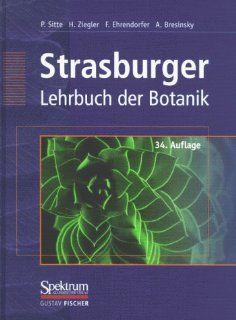 Strasburger   Lehrbuch der Botanik fr Hochschulen Peter Sitte, Hubert Ziegler, Friedrich Ehrendorfer, Andreas Bresinsky, Eduard Strasburger Bücher