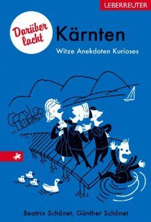 Darber lacht Krnten Witze, Anekdoten, Kurioses Beatrix Schnet, Gnther Schnet Bücher