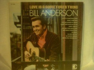 Bill Anderson   "Love Is a Sometimes Thing" CDs & Vinyl