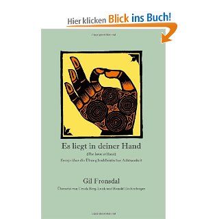 Es Liegt in Deiner Hand Essays Uber Die Ubung Buddhistischer Achtsamkeit Gil Fronsdal, Ursula Berg Lunk, Ronald Hechenberger Bücher