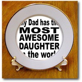 cp_161148_1 EvaDane   Funny Quotes   My dad has the most awesome daughter in the world. Fatherhood. Daddy.   Plates   8 inch Porcelain Plate   Commemorative Plates