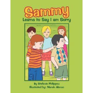 Sammy Learns to Say I am Sorry Stefanie Philippou 9781465363527  Children's Books