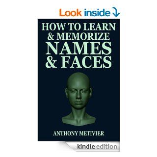 How to Learn & Memorize Names & FacesUsing a Memory Palace Specifically Designed for Social Success (Magnetic Memory Series) eBook Anthony Metivier Kindle Store