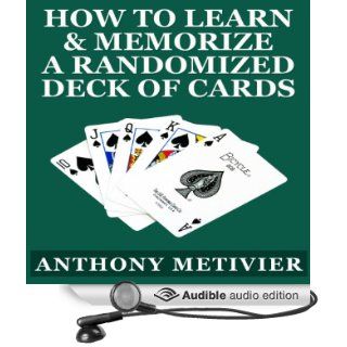 How to Learn & Memorize a Randomized Deck of Playing Cards Using a Memory Palace and Image Association System Specifically Designed for Card Memorization Mastery (Audible Audio Edition) Anthony Metivier, Robert Armin Books