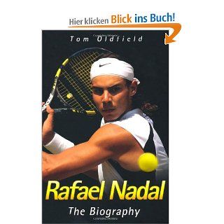 Rafael Nadal The Biography Tom Oldfield Fremdsprachige Bücher