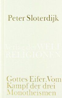 Gottes Eifer Vom Kampf der drei Monotheismen Peter Sloterdijk Bücher