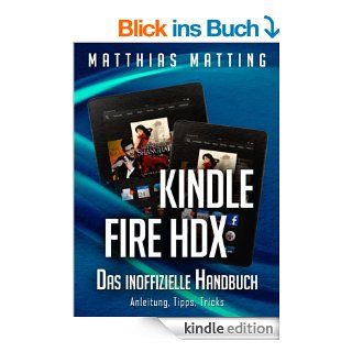 Kindle Fire HDX   das inoffizielle Handbuch. Anleitung, Tipps, Tricks eBook Matthias Matting Kindle Shop