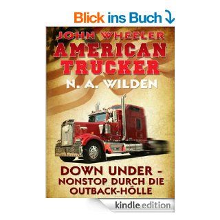John Wheeler   American Trucker Down Under   Nonstop durch die Outback Hlle Groband eBook N. A. Wilden Kindle Shop