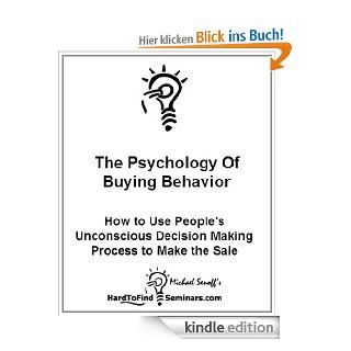 The Psychology of Buying Behavior How to Use People's Unconscious Decision Making Process to Make the Sale eBook Michael Senoff Kindle Shop