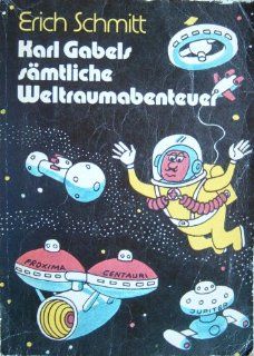 Karl Gabels smtliche Weltraumabenteuer, 1. Expedition, Erich Schmitt Bücher