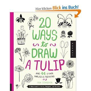 20 Ways to Draw a Tulip and 44 Other Fabulous Flowers Lisa Congdon Fremdsprachige Bücher