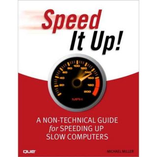 Speed It Up A Non Technical Guide for Speeding Up Slow Computers