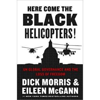 Here Come the Black Helicopters UN Global Governance and the Loss of