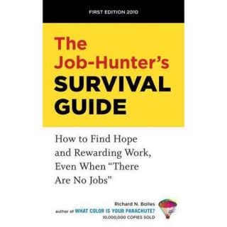 The Job Hunter's Survival Guide How to Find Hope and Rewarding Work, Even When "There Are No Jobs"