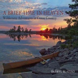 A Brief Time in Heaven Wilderness Adventures in Canoe Country