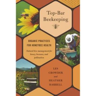 Top Bar Beekeeping Organic Practices for Honeybee Health 9781603584616