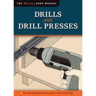 Drills and Drill Presses The Tool Information You Need at Your Fingertips