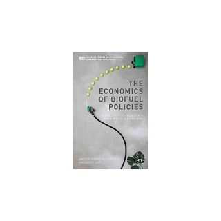 The Economics of Biofuel Policies ( Palgrave Studies in Agricultural