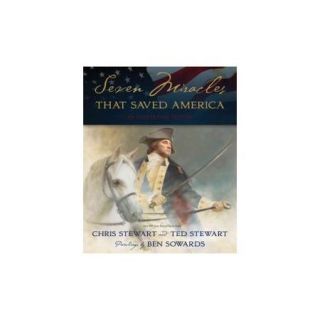 Seven Miracles That Saved America An Illustrated History