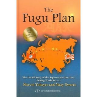 The Fugu Plan The Untold Story Of The Japanese And The Jews During World War II