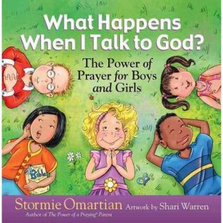 What Happens When I Talk to God? The Power of Prayer for Boys and Girls