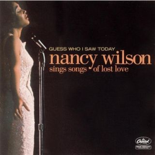 Guess Who I Saw Today Nancy Wilson Sings Songs of Lost Love