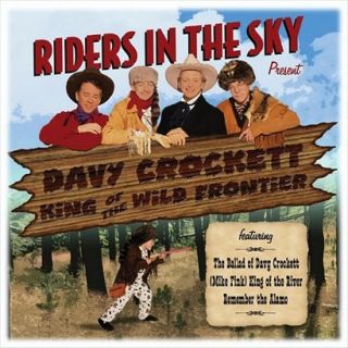 Riders In The Sky Present Davy Crockett, King Of The Wild Frontier