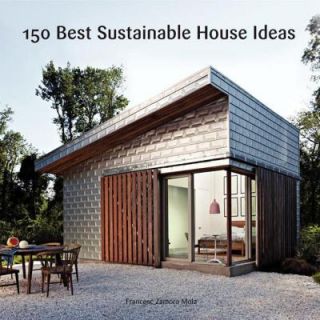 150 Best Sustainable House Ideas 9780062315496