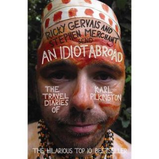 An Idiot Abroad The Travel Diaries of Karl Pilkington