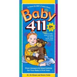 Baby 411 Clear Answers & Smart Advice for Your Baby's First Year
