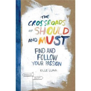 The Crossroads of Should and Must Find and Follow Your Passion