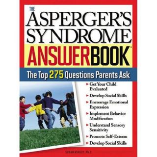 The Asperger's Answer Book Professional Answers to 275 of the Top Questions Parents Ask